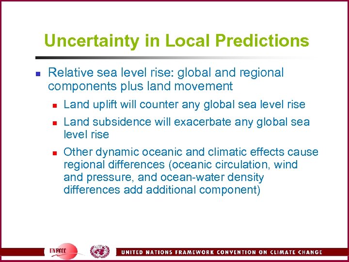 Uncertainty in Local Predictions n Relative sea level rise: global and regional components plus
