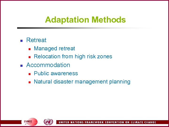 Adaptation Methods n Retreat n n n Managed retreat Relocation from high risk zones
