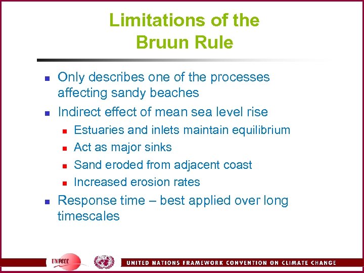 Limitations of the Bruun Rule n n Only describes one of the processes affecting