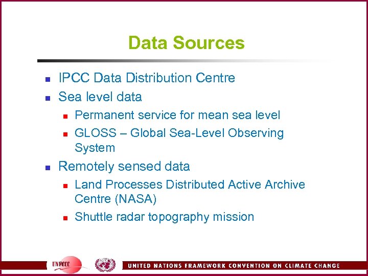 Data Sources n n IPCC Data Distribution Centre Sea level data n n n