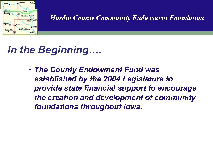 Hardin County Community Endowment Foundation In the Beginning…. • The County Endowment Fund was