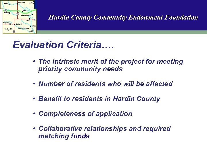 Hardin County Community Endowment Foundation Evaluation Criteria…. • The intrinsic merit of the project