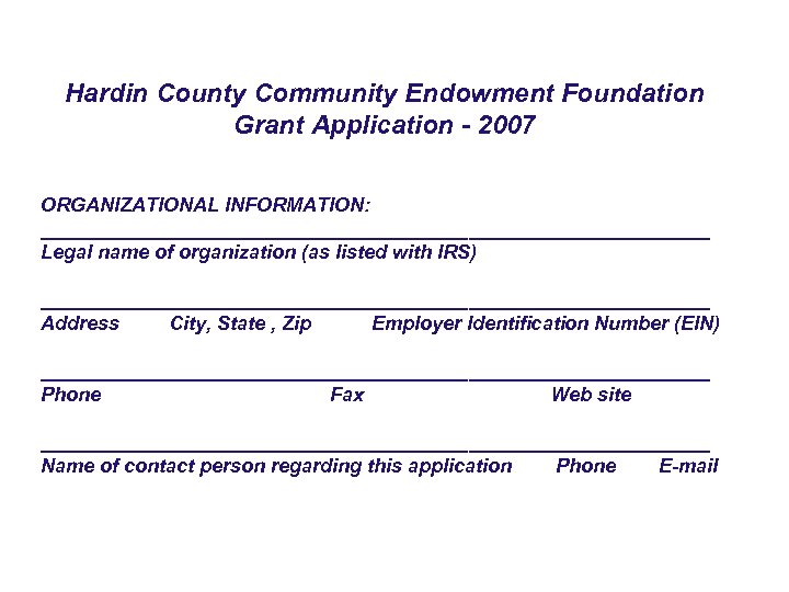 Hardin County Community Endowment Foundation Grant Application - 2007 ORGANIZATIONAL INFORMATION: _______________________________ Legal name