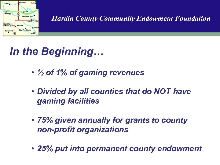 Hardin County Community Endowment Foundation In the Beginning… • ½ of 1% of gaming