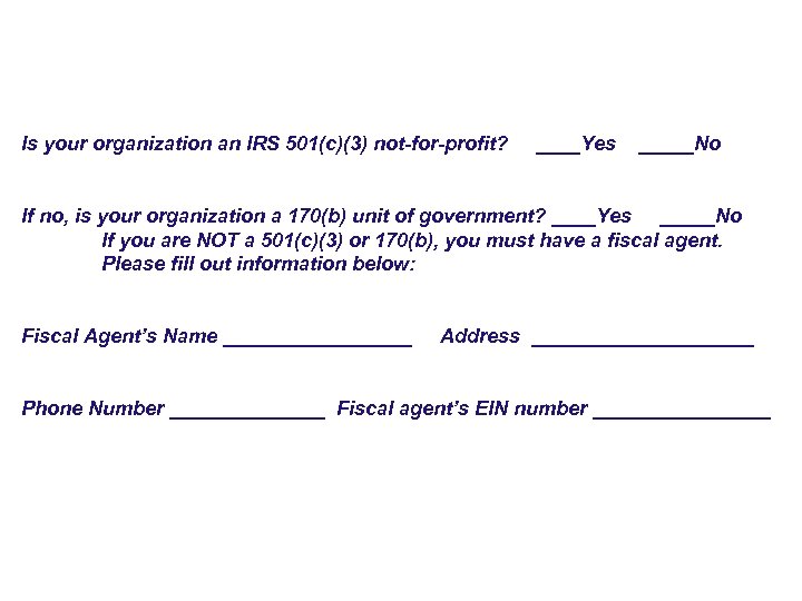 Is your organization an IRS 501(c)(3) not-for-profit? ____Yes _____No If no, is your organization