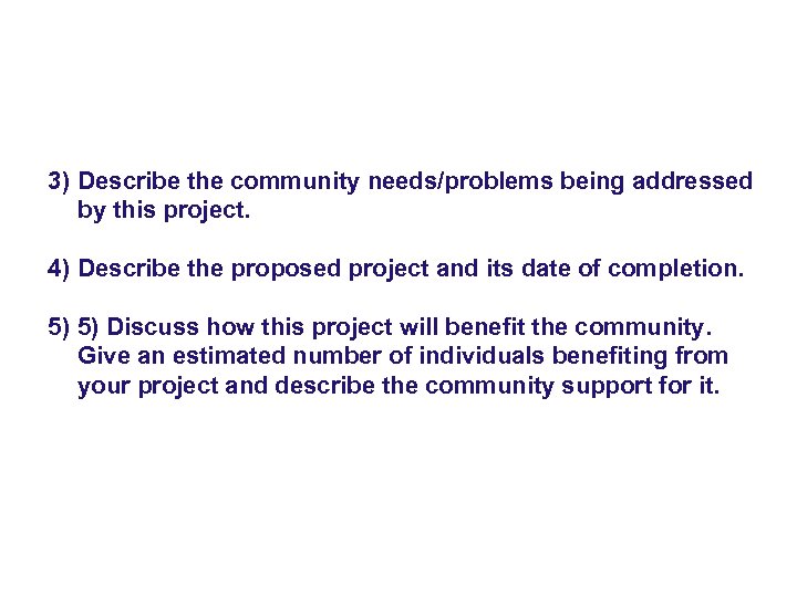 3) Describe the community needs/problems being addressed by this project. 4) Describe the proposed