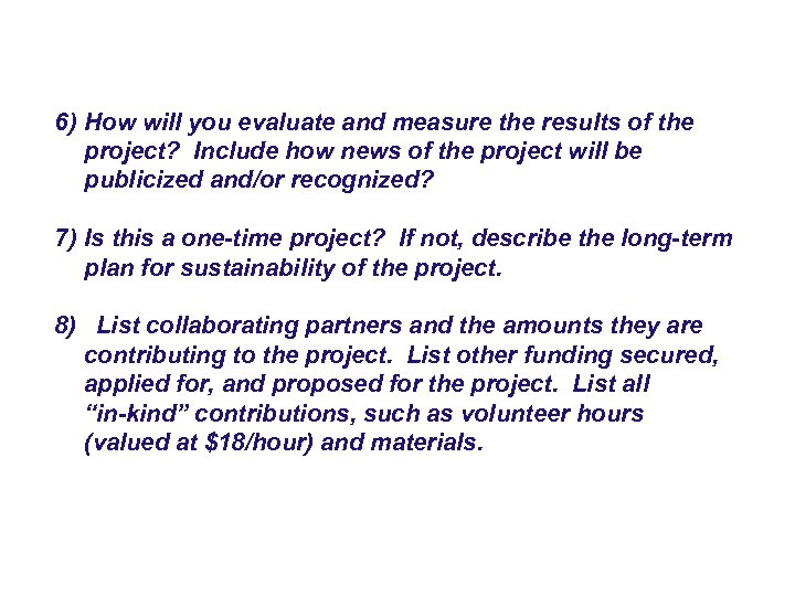 6) How will you evaluate and measure the results of the project? Include how