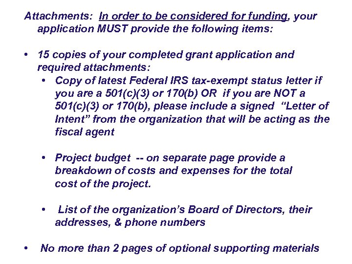 Attachments: In order to be considered for funding, your application MUST provide the following