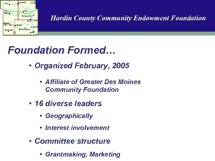 Hardin County Community Endowment Foundation Formed… • Organized February, 2005 • Affiliate of Greater