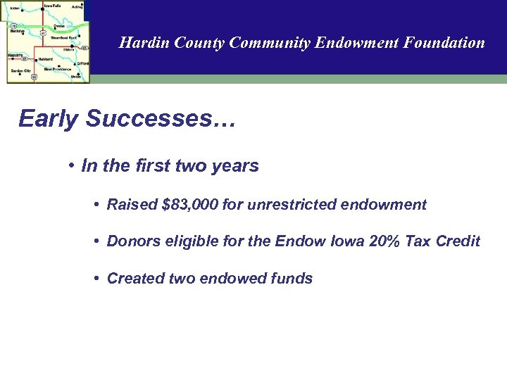 Hardin County Community Endowment Foundation Early Successes… • In the first two years •