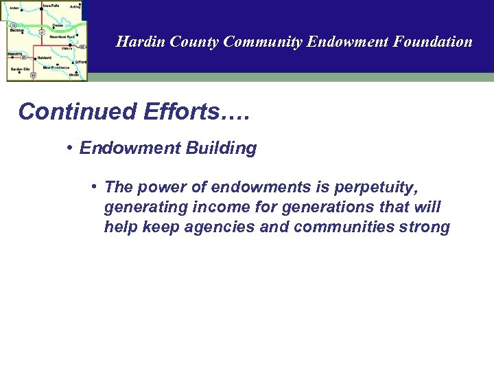 Hardin County Community Endowment Foundation Continued Efforts…. • Endowment Building • The power of