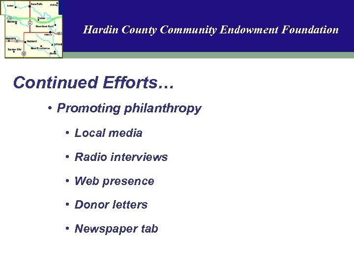 Hardin County Community Endowment Foundation Continued Efforts… • Promoting philanthropy • Local media •