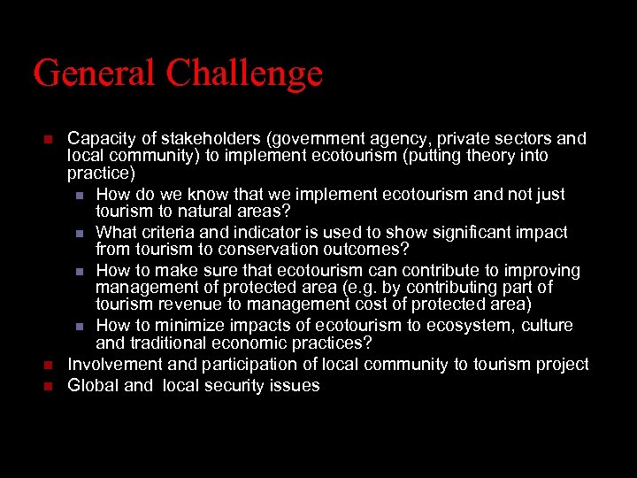 General Challenge n n n Capacity of stakeholders (government agency, private sectors and local