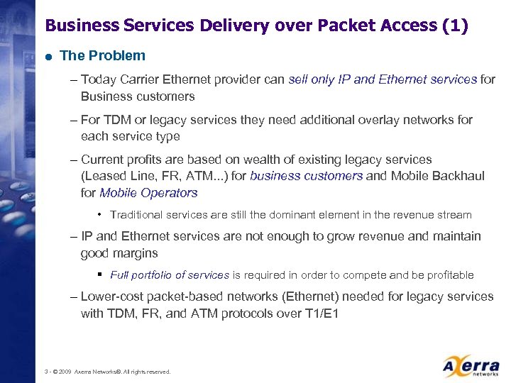 Business Services Delivery over Packet Access (1) = The Problem – Today Carrier Ethernet