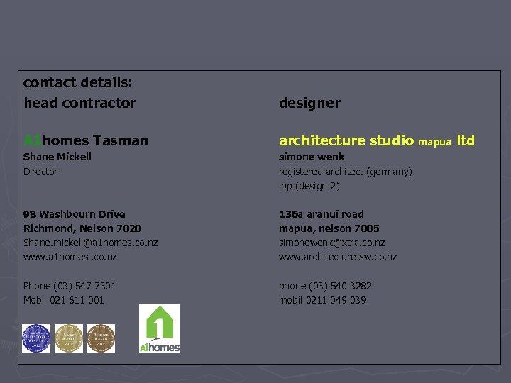 contact details: head contractor designer A 1 homes Tasman architecture studio mapua ltd Shane