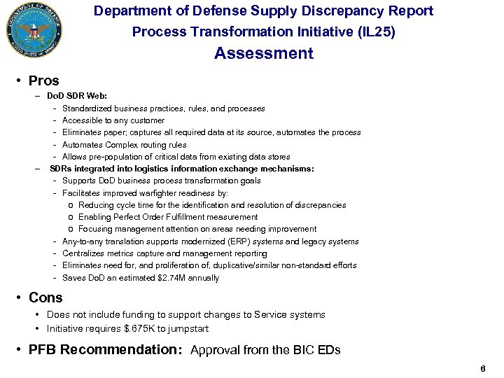 Department of Defense Supply Discrepancy Report Process Transformation Initiative (IL 25) Assessment • Pros