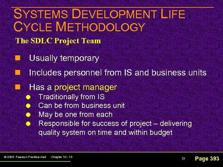 SYSTEMS DEVELOPMENT LIFE CYCLE METHODOLOGY The SDLC Project Team n Usually temporary n Includes