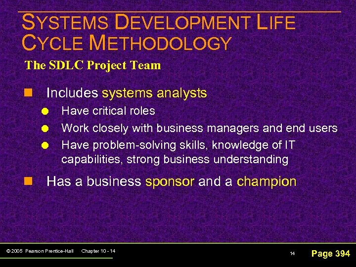 SYSTEMS DEVELOPMENT LIFE CYCLE METHODOLOGY The SDLC Project Team n Includes systems analysts Have