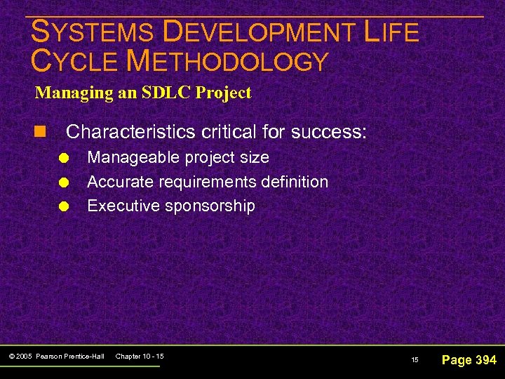 SYSTEMS DEVELOPMENT LIFE CYCLE METHODOLOGY Managing an SDLC Project n Characteristics critical for success: