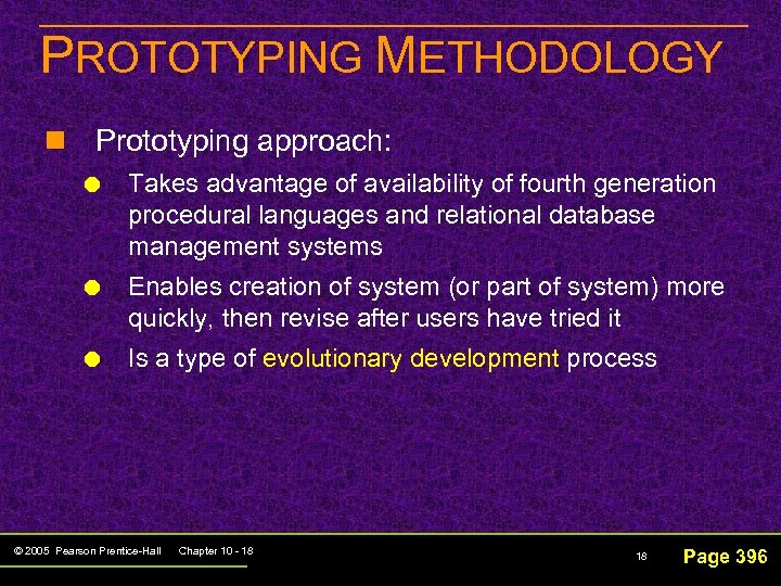 PROTOTYPING METHODOLOGY n Prototyping approach: Takes advantage of availability of fourth generation procedural languages