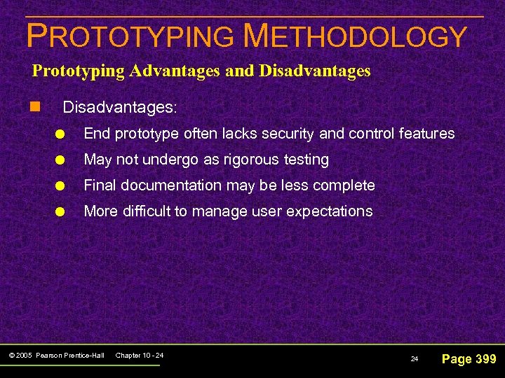 PROTOTYPING METHODOLOGY Prototyping Advantages and Disadvantages n Disadvantages: End prototype often lacks security and