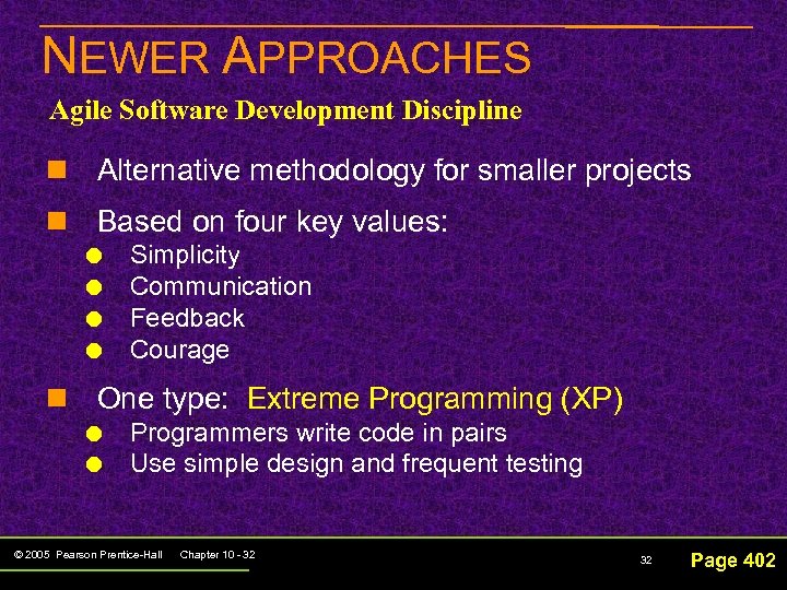 NEWER APPROACHES Agile Software Development Discipline n Alternative methodology for smaller projects n Based