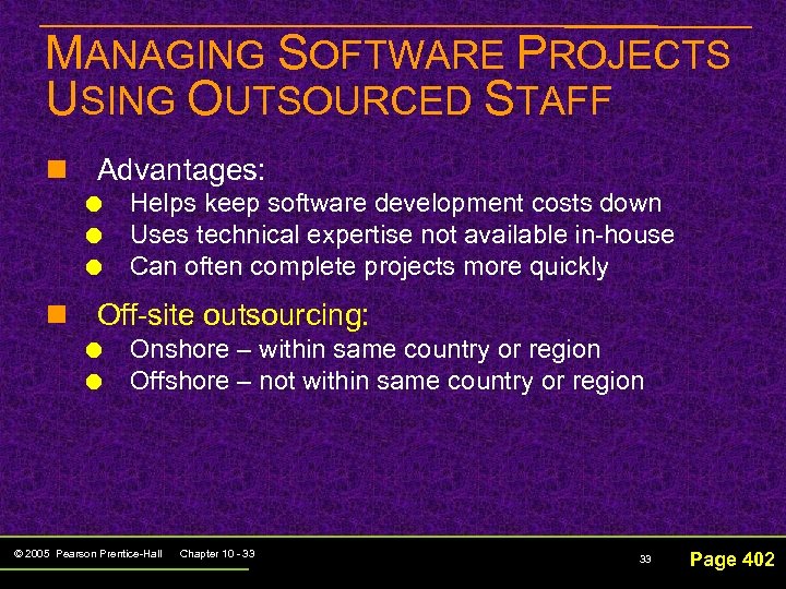 MANAGING SOFTWARE PROJECTS USING OUTSOURCED STAFF n Advantages: Helps keep software development costs down