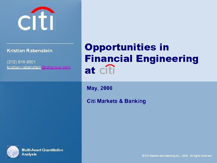 Kristian Rabenstein (212) 816 -8601 kristian. rabenstein@citigroup. com Opportunities in Financial Engineering at May,