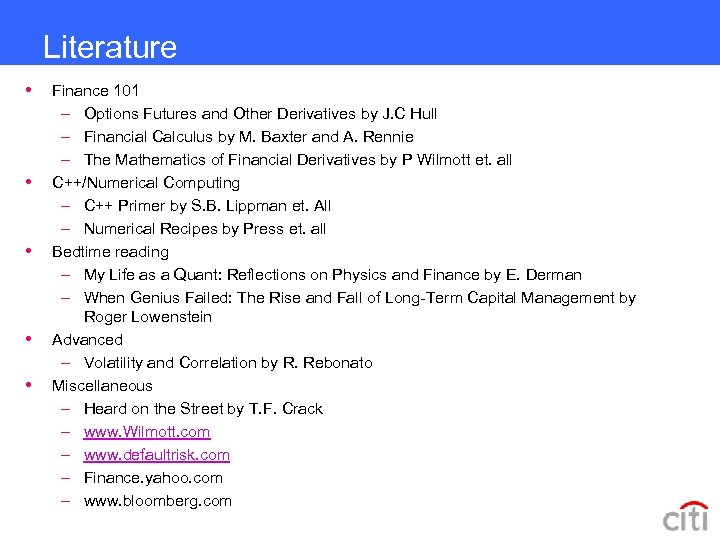 Literature • • • Finance 101 – Options Futures and Other Derivatives by J.