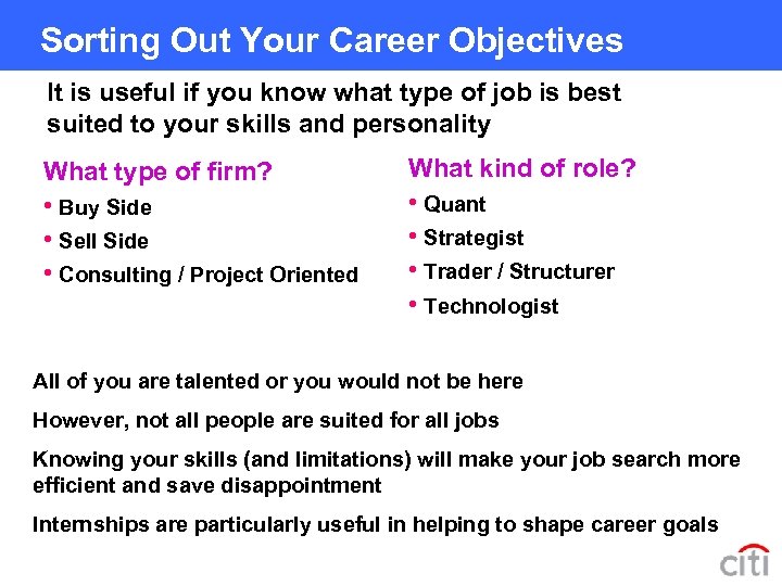 Sorting Out Your Career Objectives It is useful if you know what type of
