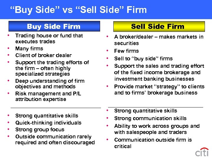 “Buy Side” vs “Sell Side” Firm Buy Side Firm • Trading house or fund