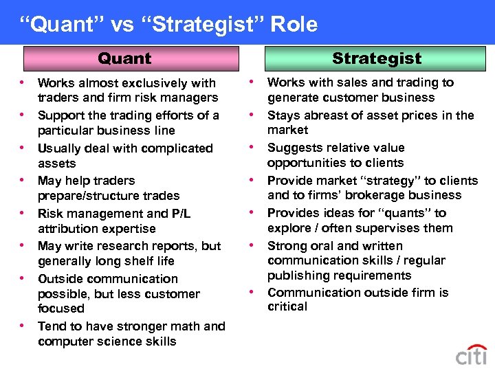 “Quant” vs “Strategist” Role Quant • Works almost exclusively with • • traders and