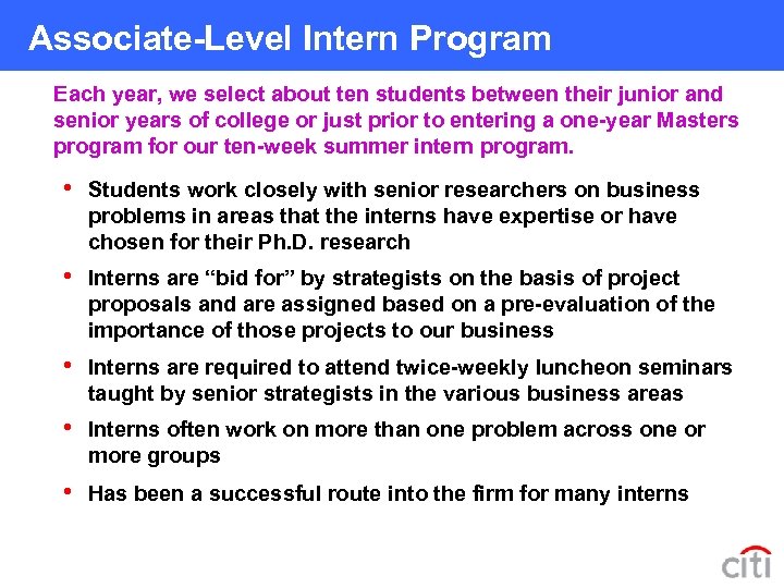 Associate-Level Intern Program Each year, we select about ten students between their junior and