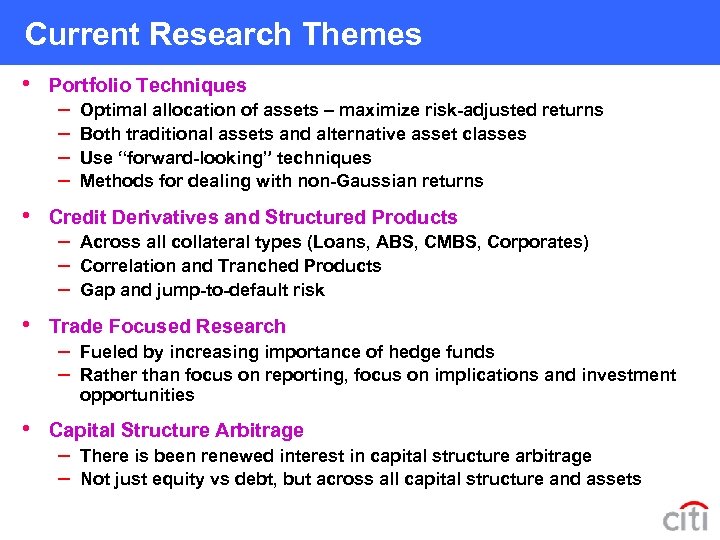 Current Research Themes • Portfolio Techniques – – Optimal allocation of assets – maximize