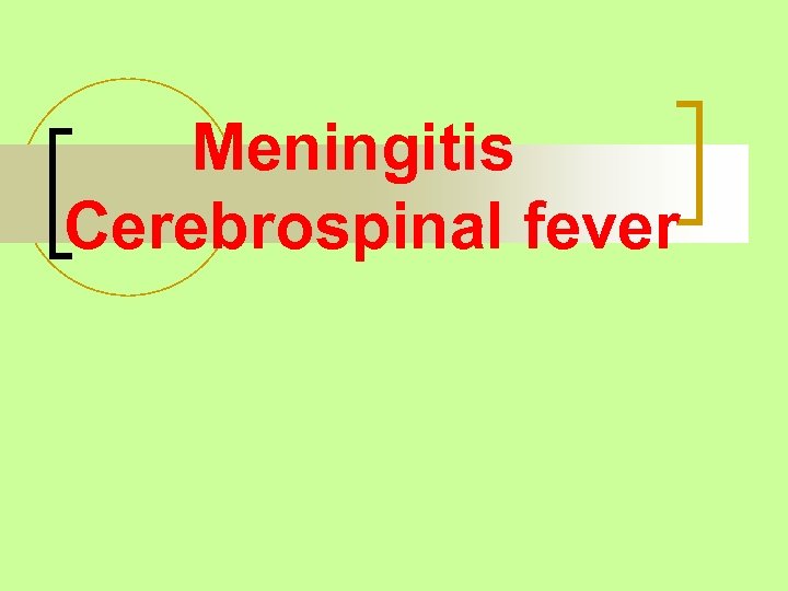 Meningitis Cerebrospinal fever 