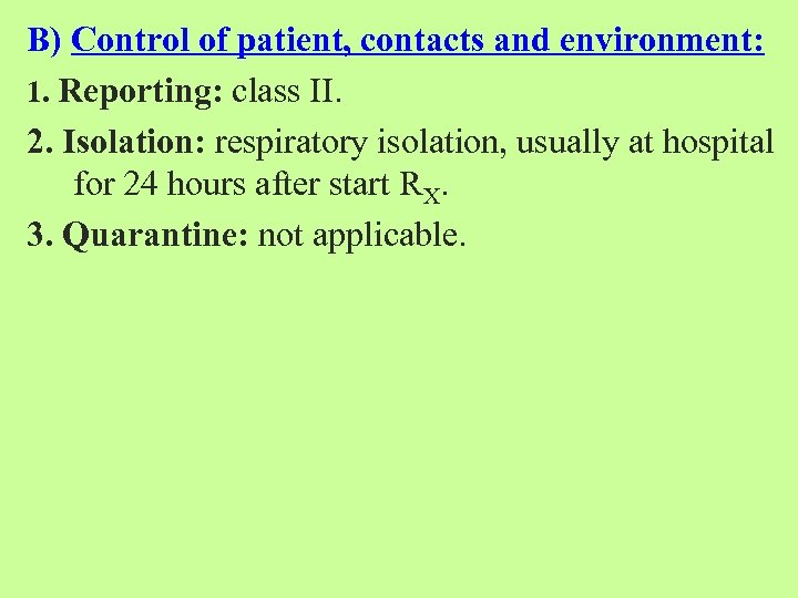 B) Control of patient, contacts and environment: 1. Reporting: class II. 2. Isolation: respiratory