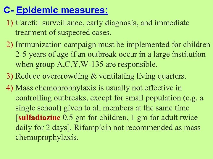 C- Epidemic measures: 1) Careful surveillance, early diagnosis, and immediate treatment of suspected cases.