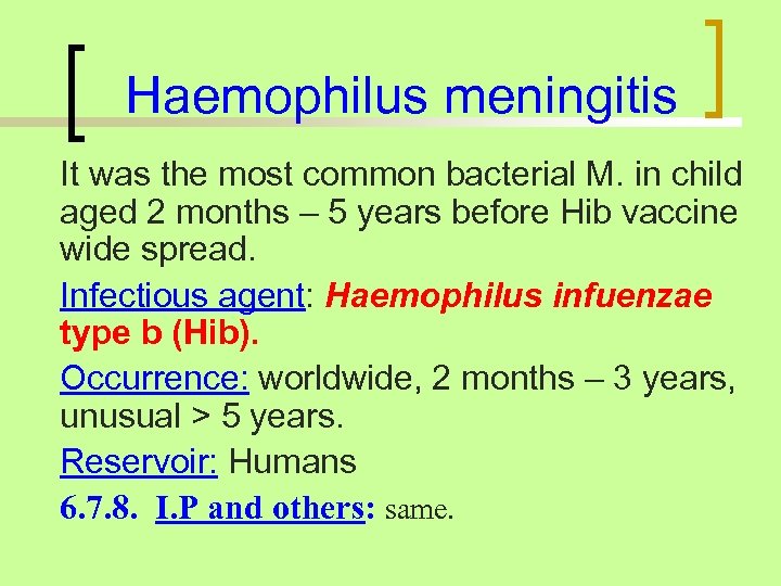 Haemophilus meningitis It was the most common bacterial M. in child aged 2 months