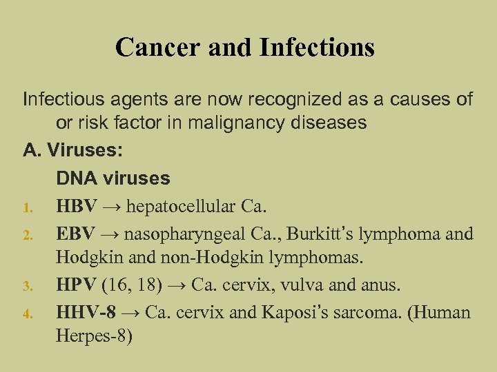 Cancer and Infections Infectious agents are now recognized as a causes of or risk