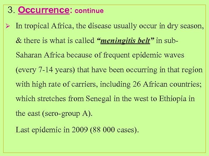 3. Occurrence: continue Ø In tropical Africa, the disease usually occur in dry season,