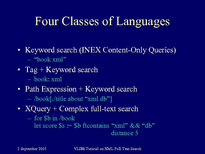 Four Classes of Languages • Keyword search (INEX Content-Only Queries) – “book xml” •