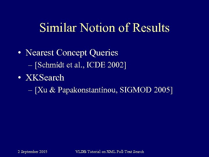 Similar Notion of Results • Nearest Concept Queries – [Schmidt et al. , ICDE