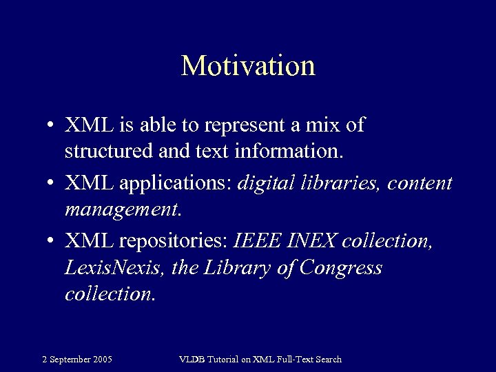 Motivation • XML is able to represent a mix of structured and text information.