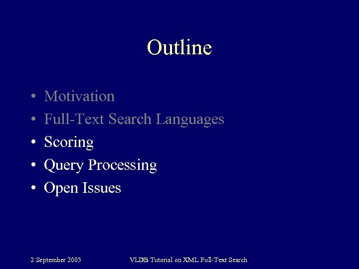 Outline • • • Motivation Full-Text Search Languages Scoring Query Processing Open Issues 2