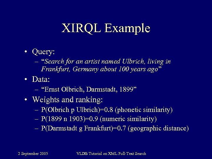 XIRQL Example • Query: – “Search for an artist named Ulbrich, living in Frankfurt,