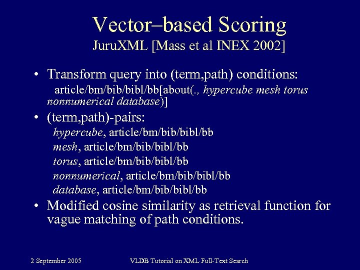 Vector–based Scoring Juru. XML [Mass et al INEX 2002] • Transform query into (term,