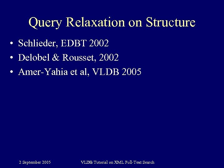 Query Relaxation on Structure • Schlieder, EDBT 2002 • Delobel & Rousset, 2002 •