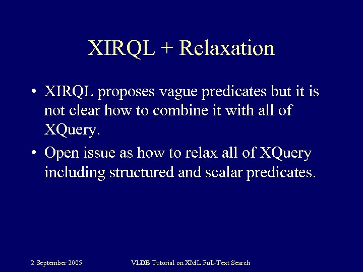 XIRQL + Relaxation • XIRQL proposes vague predicates but it is not clear how
