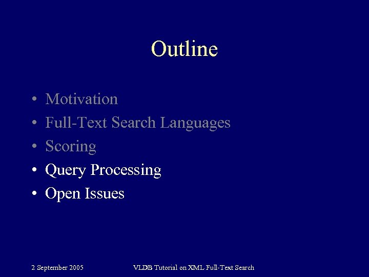 Outline • • • Motivation Full-Text Search Languages Scoring Query Processing Open Issues 2