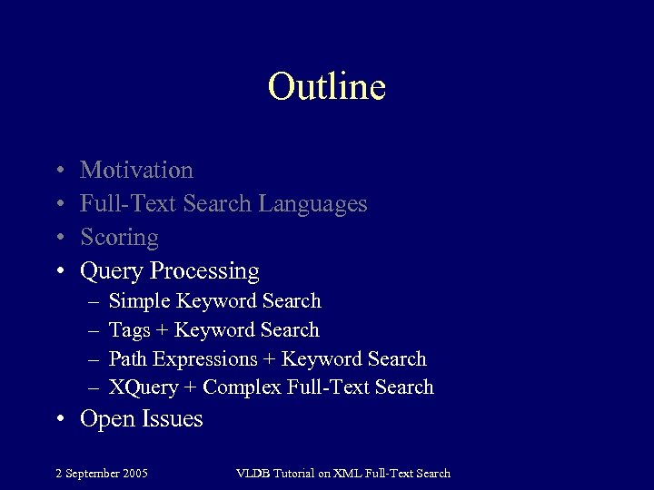 Outline • • Motivation Full-Text Search Languages Scoring Query Processing – – Simple Keyword